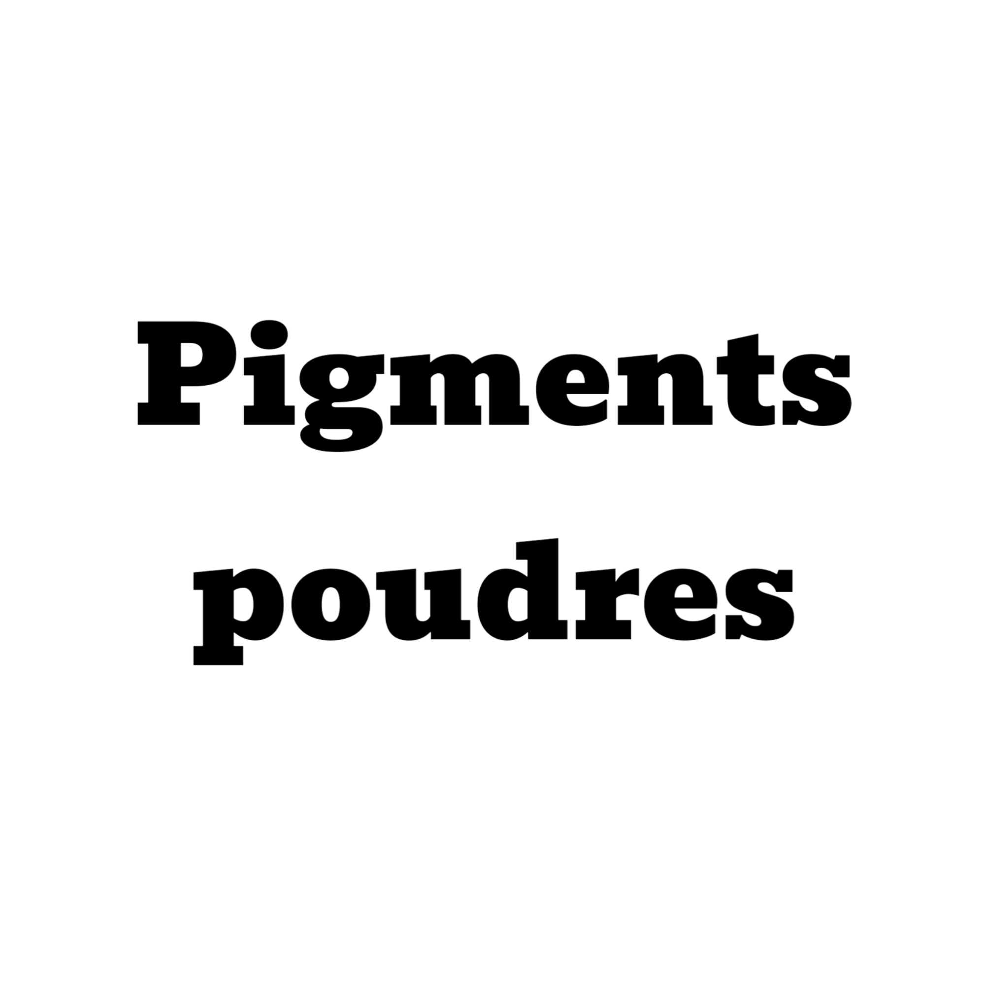 Pigments poudres